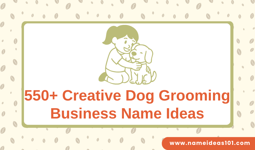 550+ Creative Dog Grooming Business Name Ideas